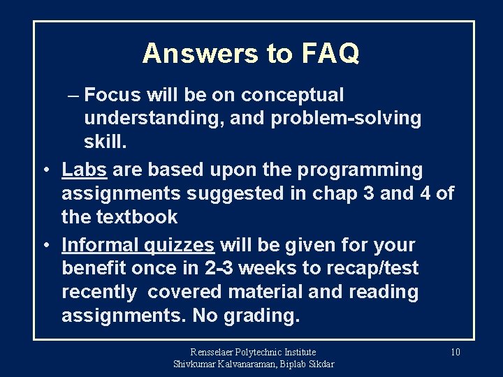 Answers to FAQ – Focus will be on conceptual understanding, and problem-solving skill. •