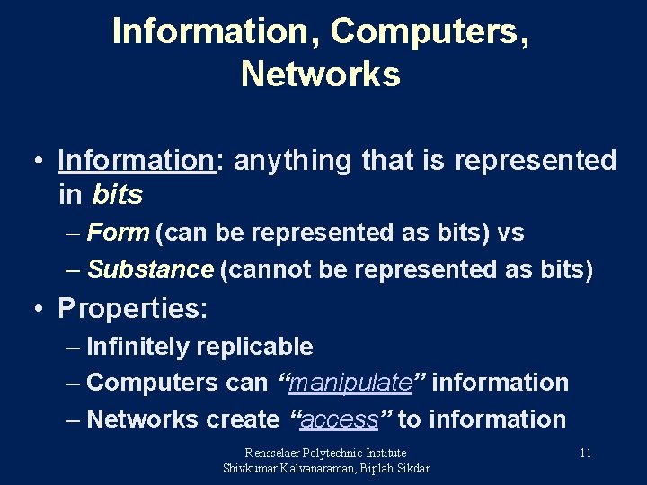 Information, Computers, Networks • Information: anything that is represented in bits – Form (can