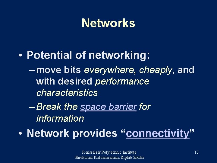 Networks • Potential of networking: – move bits everywhere, cheaply, and with desired performance