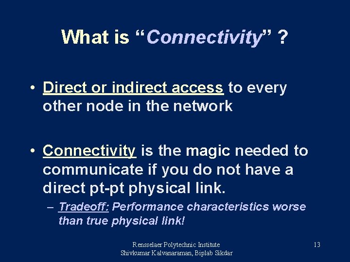 What is “Connectivity” ? • Direct or indirect access to every other node in