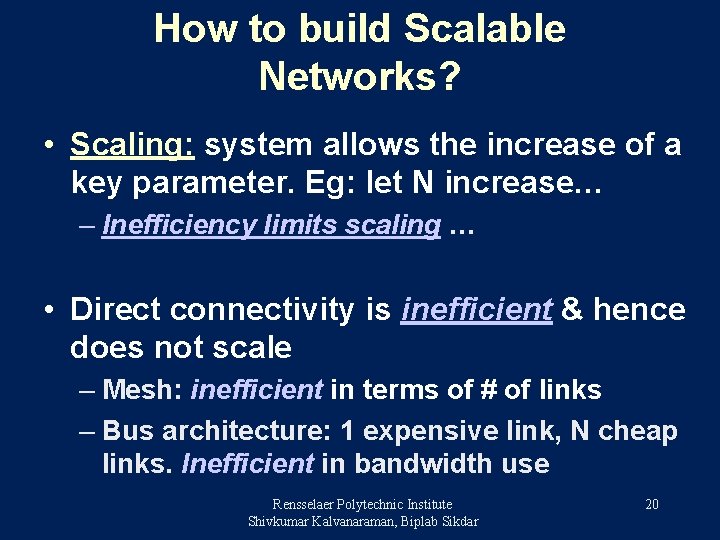 How to build Scalable Networks? • Scaling: system allows the increase of a key