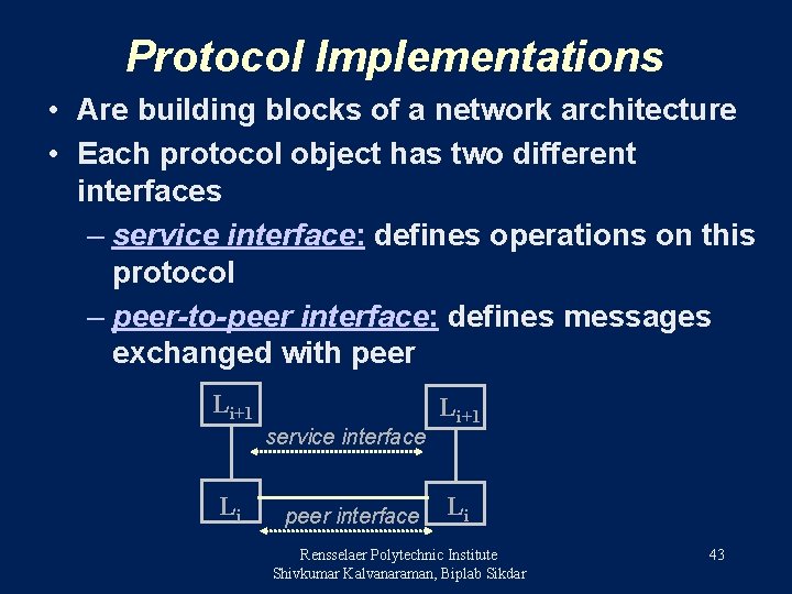Protocol Implementations • Are building blocks of a network architecture • Each protocol object