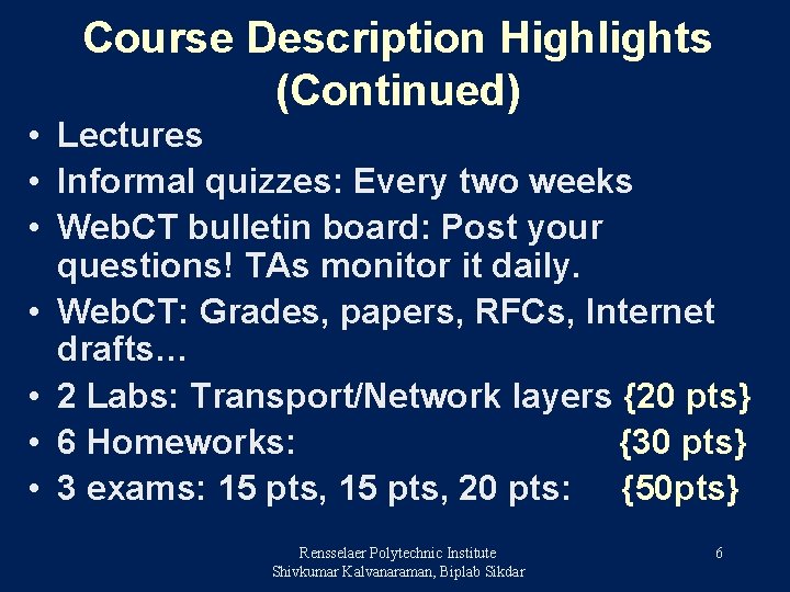 Course Description Highlights (Continued) • Lectures • Informal quizzes: Every two weeks • Web.