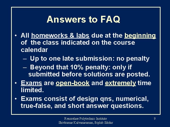 Answers to FAQ • All homeworks & labs due at the beginning of the