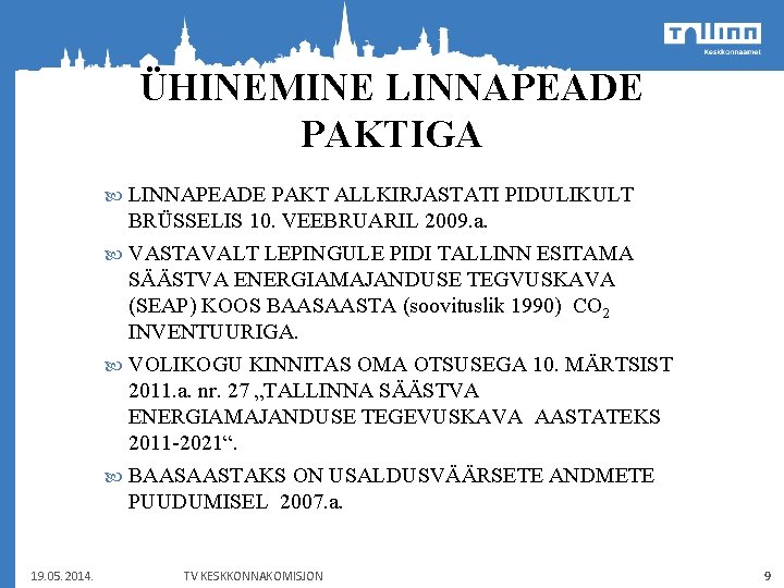 ÜHINEMINE LINNAPEADE PAKTIGA LINNAPEADE PAKT ALLKIRJASTATI PIDULIKULT BRÜSSELIS 10. VEEBRUARIL 2009. a. VASTAVALT LEPINGULE