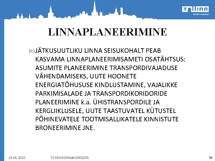 LINNAPLANEERIMINE JÄTKUSUUTLIKU LINNA SEISUKOHALT PEAB KASVAMA LINNAPLANEERIMISAMETI OSATÄHTSUS: ASUMITE PLANEERIMINE TRANSPORDIVAJADUSE VÄHENDAMISEKS, UUTE HOONETE