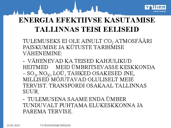 ENERGIA EFEKTIIVSE KASUTAMISE TALLINNAS TEISI EELISEID TULEMUSEKS EI OLE AINULT CO 2 ATMOSFÄÄRI PAISKUMISE