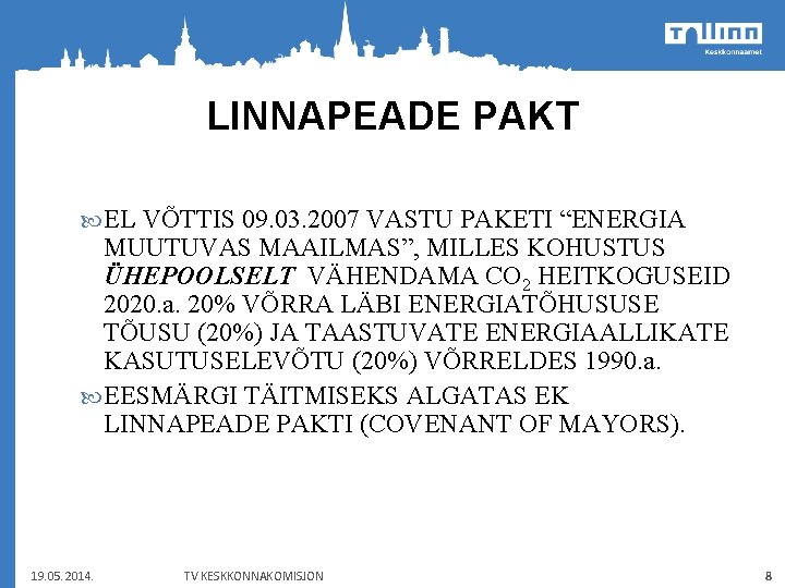 LINNAPEADE PAKT EL VÕTTIS 09. 03. 2007 VASTU PAKETI “ENERGIA MUUTUVAS MAAILMAS”, MILLES KOHUSTUS