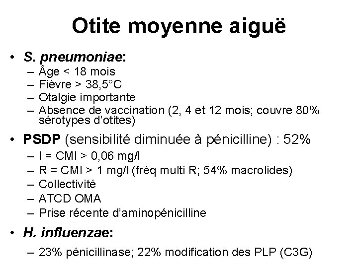 Otite moyenne aiguë • S. pneumoniae: – – ge < 18 mois Fièvre >