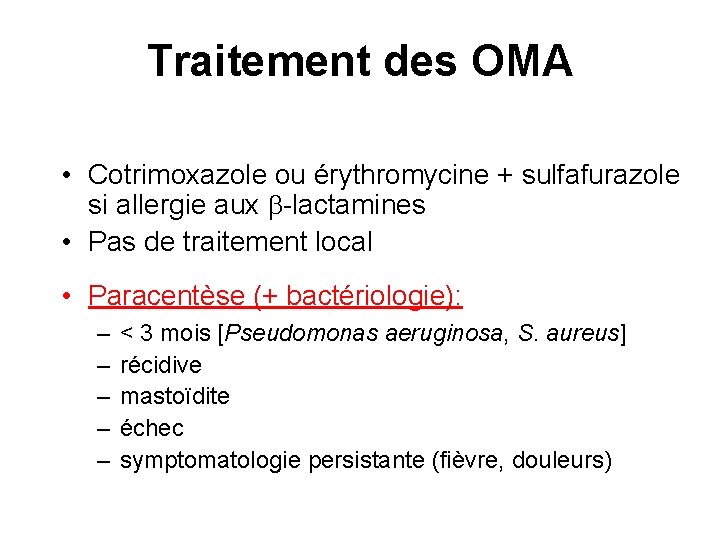 Traitement des OMA • Cotrimoxazole ou érythromycine + sulfafurazole si allergie aux -lactamines •