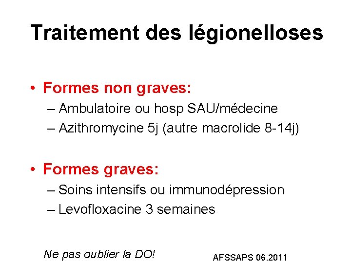 Traitement des légionelloses • Formes non graves: – Ambulatoire ou hosp SAU/médecine – Azithromycine