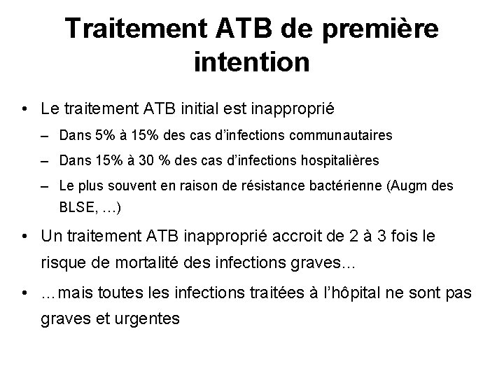 Traitement ATB de première intention • Le traitement ATB initial est inapproprié – Dans