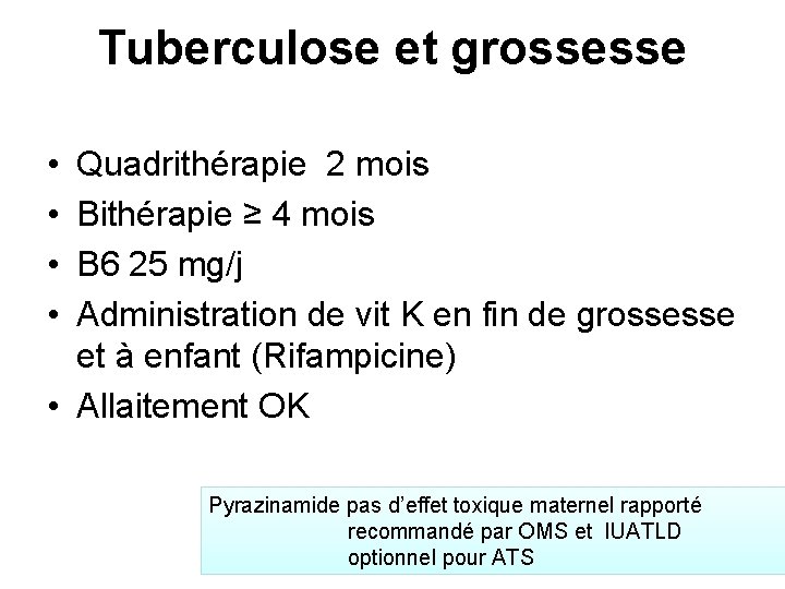 Tuberculose et grossesse • • Quadrithérapie 2 mois Bithérapie ≥ 4 mois B 6