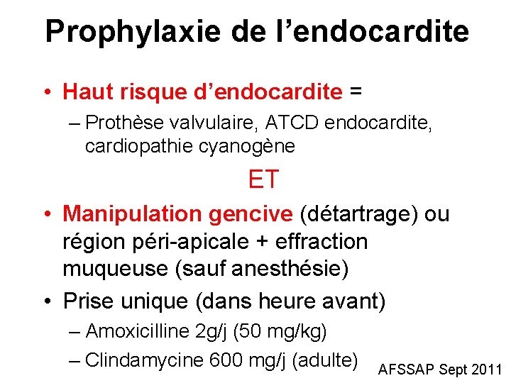Prophylaxie de l’endocardite • Haut risque d’endocardite = – Prothèse valvulaire, ATCD endocardite, cardiopathie
