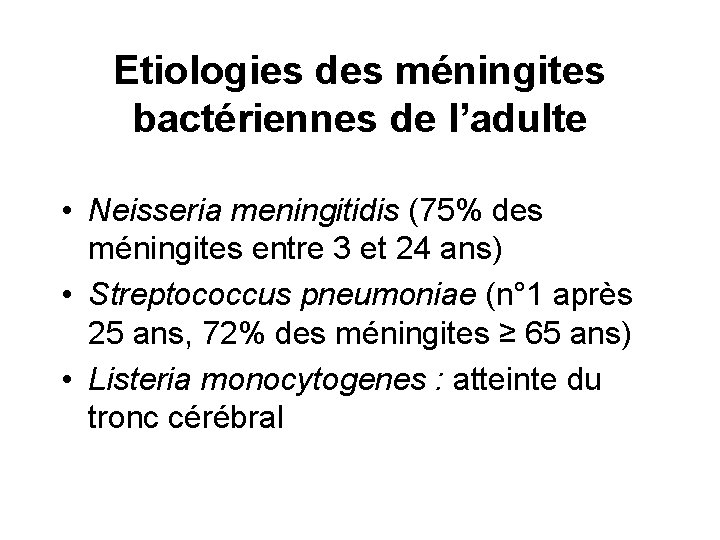 Etiologies des méningites bactériennes de l’adulte • Neisseria meningitidis (75% des méningites entre 3