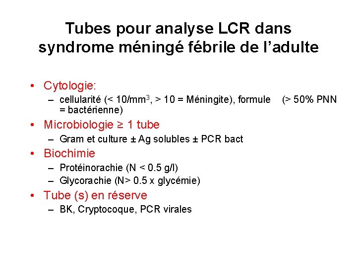 Tubes pour analyse LCR dans syndrome méningé fébrile de l’adulte • Cytologie: – cellularité