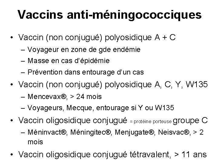 Vaccins anti-méningococciques • Vaccin (non conjugué) polyosidique A + C – Voyageur en zone