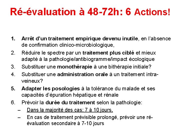 Ré-évaluation à 48 -72 h: 6 Actions! 1. 2. 3. 4. 5. 6. Arrêt