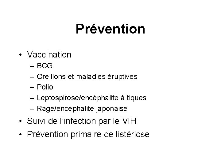 Prévention • Vaccination – – – BCG Oreillons et maladies éruptives Polio Leptospirose/encéphalite à