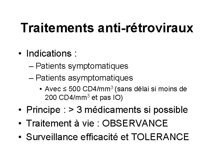 Traitements anti-rétroviraux • Indications : – Patients symptomatiques – Patients asymptomatiques • Avec ≤