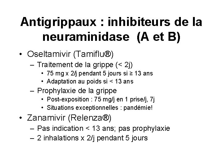 Antigrippaux : inhibiteurs de la neuraminidase (A et B) • Oseltamivir (Tamiflu®) – Traitement