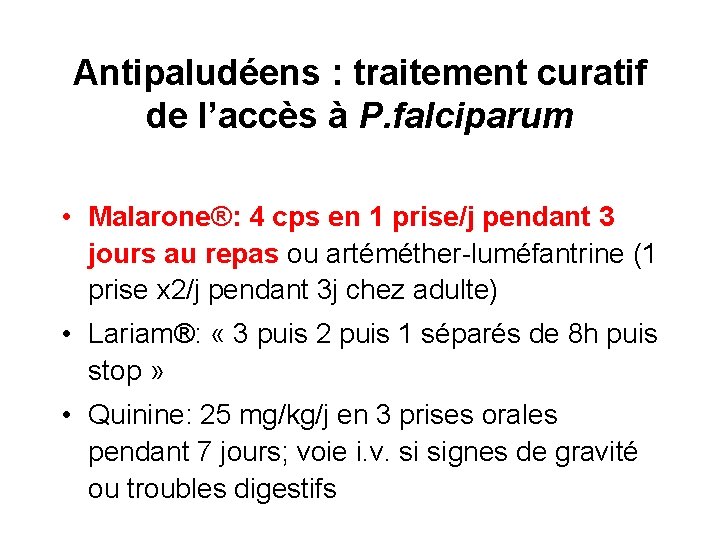 Antipaludéens : traitement curatif de l’accès à P. falciparum • Malarone®: 4 cps en