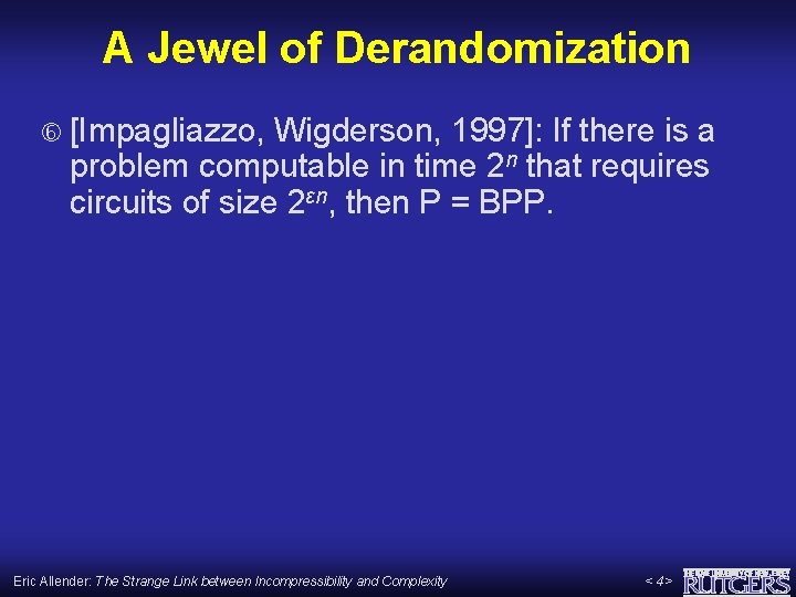 Derandomization The Strange Link between Incompressibility and Complexity Eric