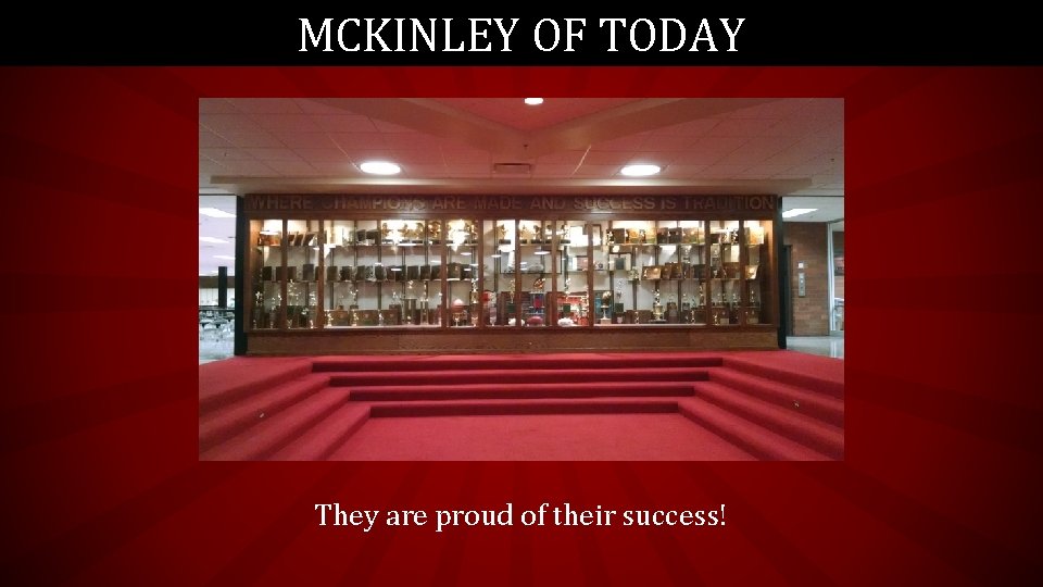 MCKINLEY OF TODAY They are proud of their success! 