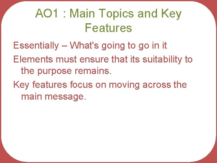 AO 1 : Main Topics and Key Features Essentially – What's going to go