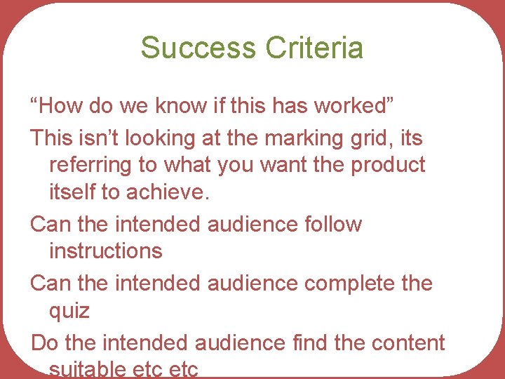 Success Criteria “How do we know if this has worked” This isn’t looking at