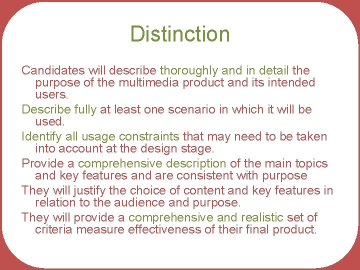 Distinction Candidates will describe thoroughly and in detail the purpose of the multimedia product