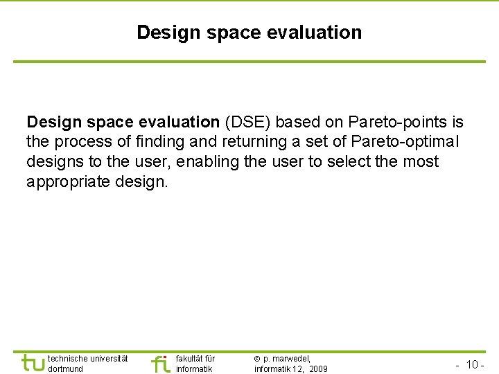 Design space evaluation (DSE) based on Pareto-points is the process of finding and returning