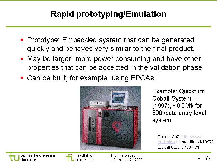 Rapid prototyping/Emulation § Prototype: Embedded system that can be generated quickly and behaves very