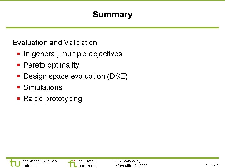 Summary Evaluation and Validation § In general, multiple objectives § § Pareto optimality Design