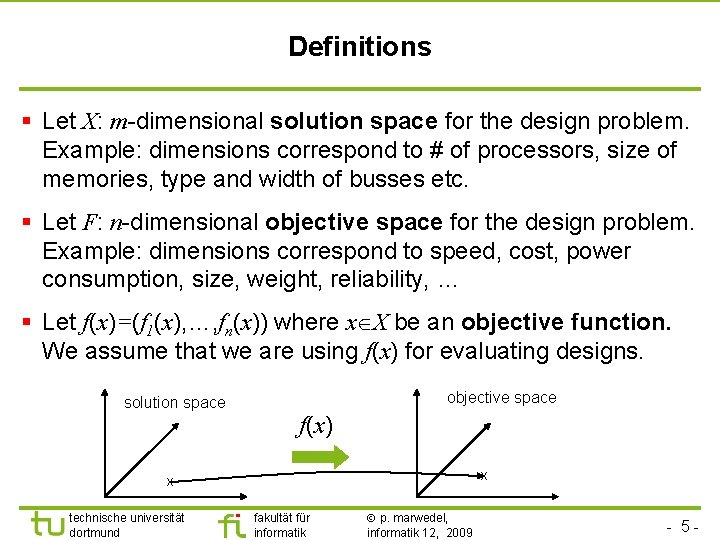 Definitions § Let X: m-dimensional solution space for the design problem. Example: dimensions correspond