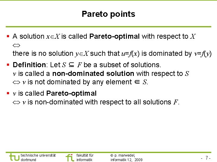 Pareto points § A solution x X is called Pareto-optimal with respect to X