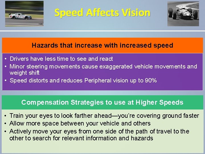 Speed Affects Vision Hazards that increase with increased speed • Drivers have less time