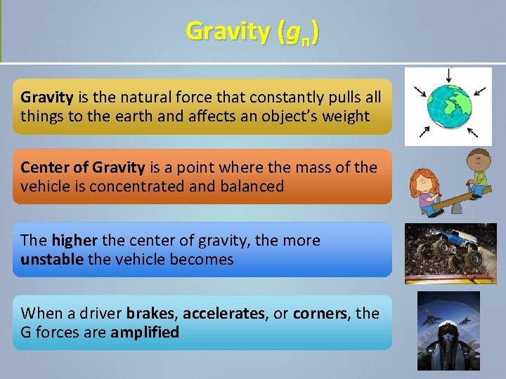 Gravity (gn) Gravity is the natural force that constantly pulls all things to the