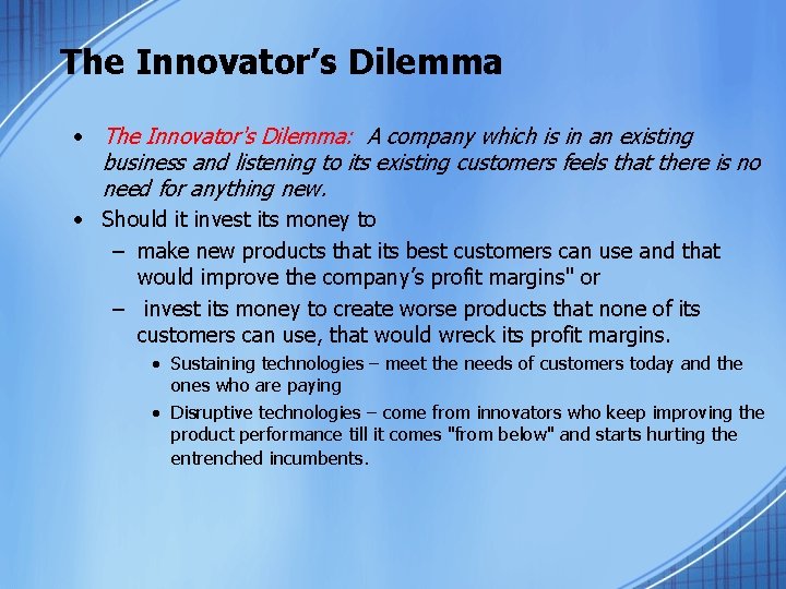 The Innovator’s Dilemma • The Innovator's Dilemma: A company which is in an existing