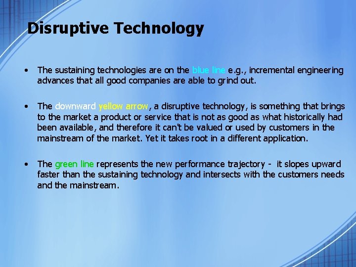 Disruptive Technology • The sustaining technologies are on the blue line e. g. ,