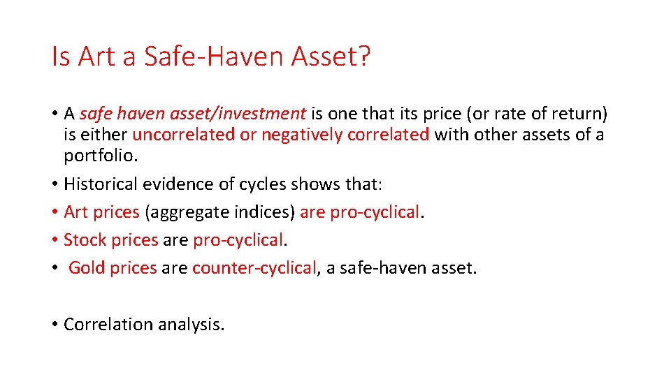 Is Art a Safe-Haven Asset? • A safe haven asset/investment is one that its