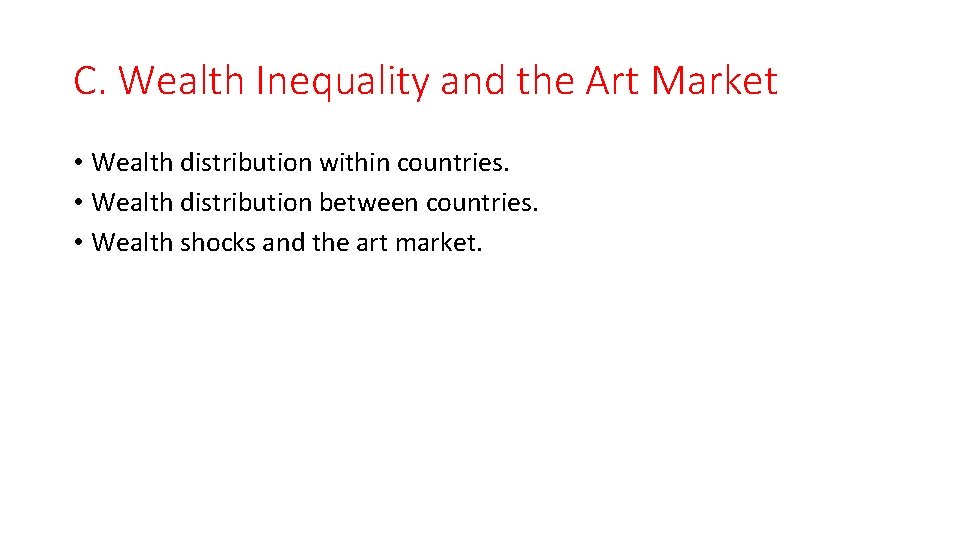C. Wealth Inequality and the Art Market • Wealth distribution within countries. • Wealth