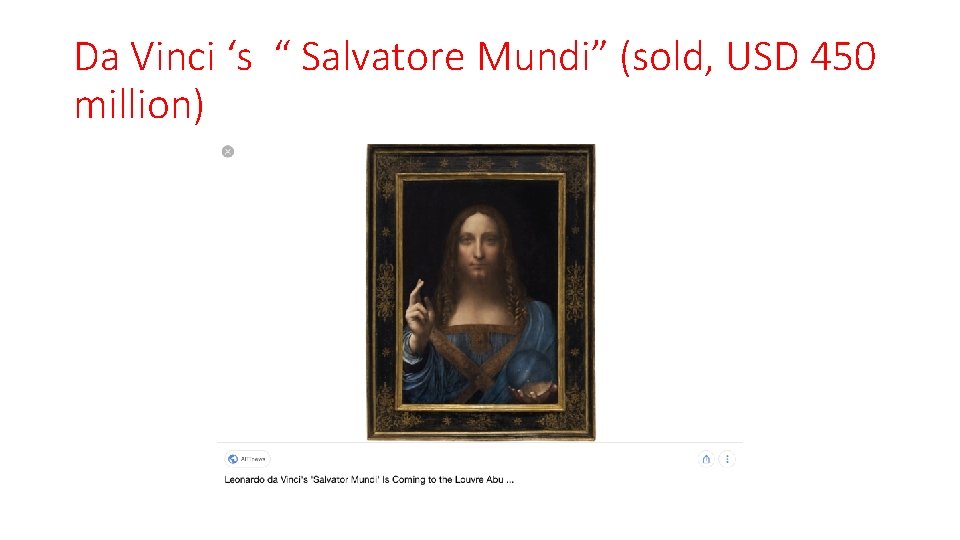 Da Vinci ‘s “ Salvatore Mundi” (sold, USD 450 million) 