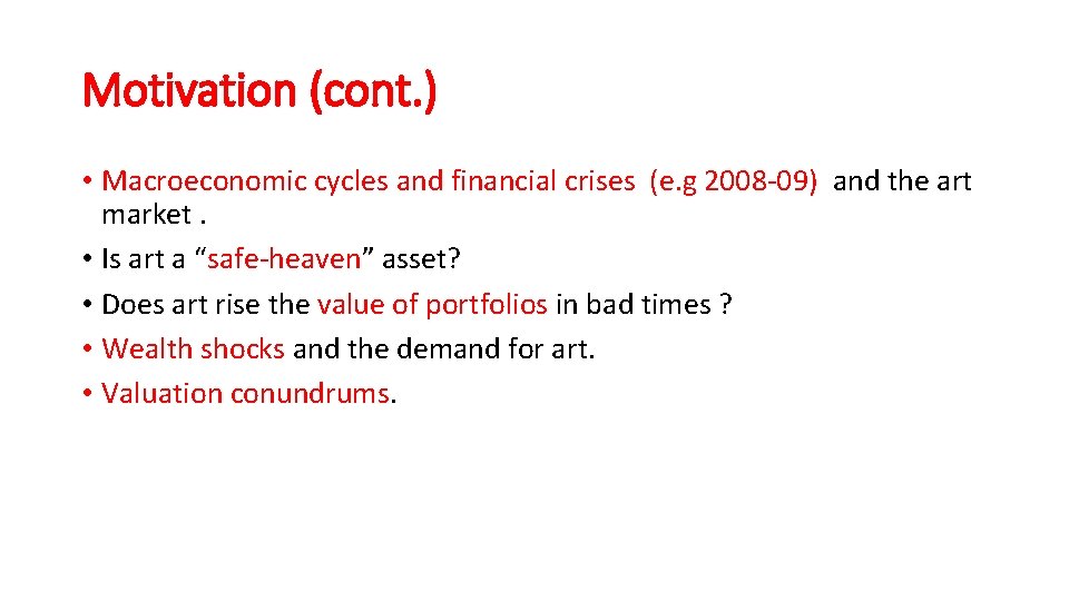 Motivation (cont. ) • Macroeconomic cycles and financial crises (e. g 2008 -09) and