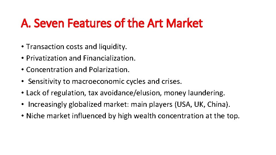 A. Seven Features of the Art Market • Transaction costs and liquidity. • Privatization