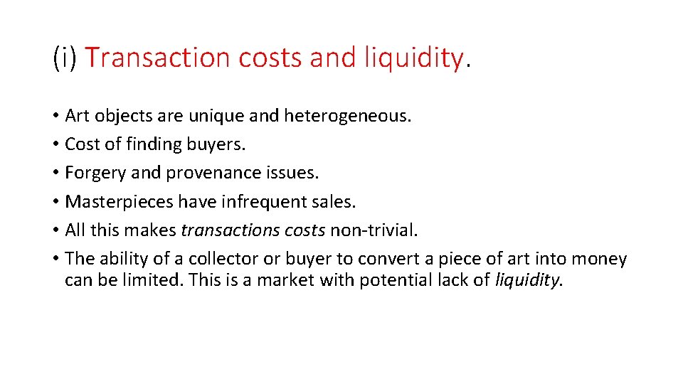 (i) Transaction costs and liquidity. • Art objects are unique and heterogeneous. • Cost