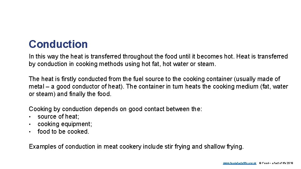 Conduction In this way the heat is transferred throughout the food until it becomes