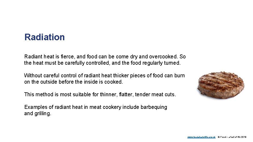 Radiation Radiant heat is fierce, and food can be come dry and overcooked. So