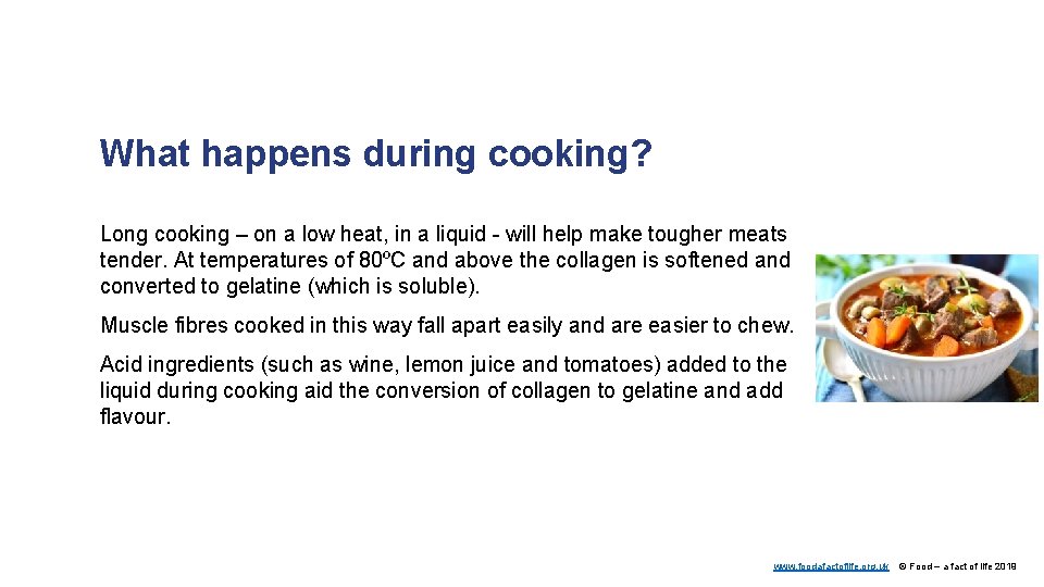 What happens during cooking? Long cooking – on a low heat, in a liquid
