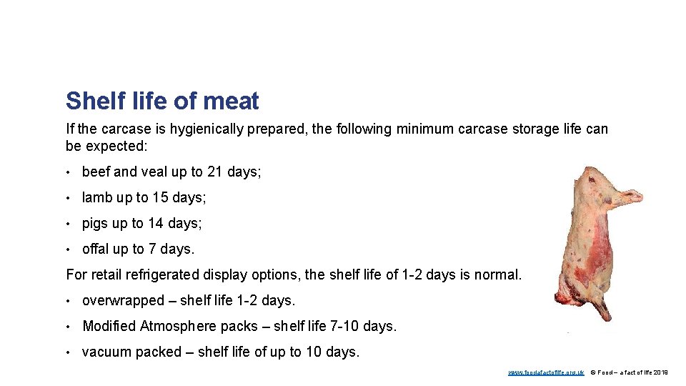 Shelf life of meat If the carcase is hygienically prepared, the following minimum carcase